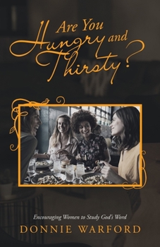 Paperback Are You Hungry and Thirsty?: Encouraging Women to Study God's Word Book