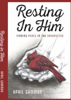 Paperback Resting In Him: Finding Peace In the Unexpected Book