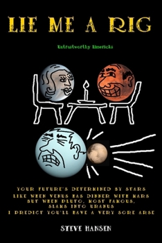Paperback Lie Me A Rig: Untrustworthy Limericks Book