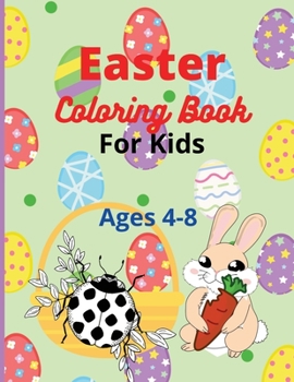 Easter Coloring Book for Kids: Amazing A Fun To Color Easter Book for Kids Ages 4-8,, Toddlers and Preschool.