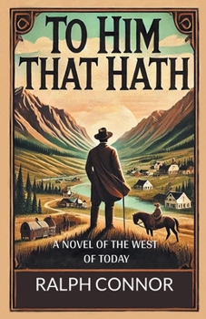 Paperback To Him That Hath A Novel Of The West Of Today Book