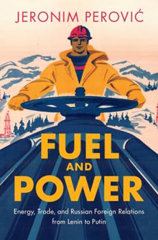 Paperback Fuel and Power: Energy, Trade, and Russian Foreign Relations from Lenin to Putin Book