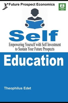 Paperback Self-Education: Empowering Yourself with Self Investment to Sustain Your Future Prospects Book