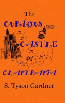Hardcover The Curious Castle of Claptrapia Book