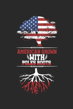 American Grown with Poles Roots: Travel Journal 120 pages for traveller, explorers and memory hunters Perfect for Backpackers, camper or tourists