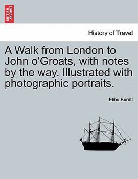 Paperback A Walk from London to John O'Groats, with Notes by the Way. Illustrated with Photographic Portraits. Book