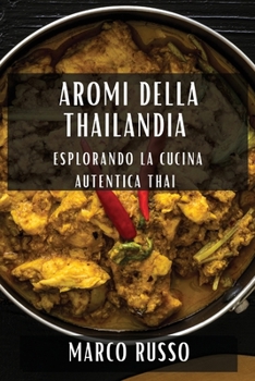 Paperback Aromi della Thailandia: Esplorando la Cucina Autentica Thai [Italian] Book