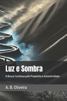 Paperback Luz e Sombra: A Busca Contínua pelo Propósito e Autenticidade. [Portuguese] Book