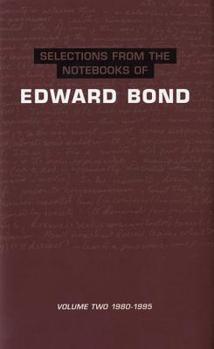 Hardcover Selections from the Notebooks of Edward Bond: Volume Two: 1980-1995 Book