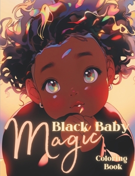 Paperback Black Baby Magic Coloring Book: Beauty And Diversity Coloring Pages For Teens & Adults Book