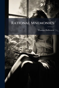 Paperback Rational Mnemonics: Or, Assistance For The Memory, Resulting From A Philosophical Direction Of Natural Principles Book