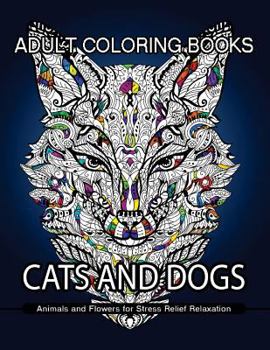 Paperback Adult Coloring Books Cats and Dogs: Animals and Flowers for Stress Relief Relaxation Book