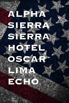 ALPHA SIERRA SIERRA HOTEL OSCAR LIMA ECHO: 6x9 Journal gift for under 10 dollars military friend journal