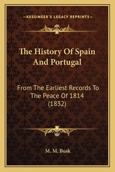 Paperback The History Of Spain And Portugal: From The Earliest Records To The Peace Of 1814 (1832) Book