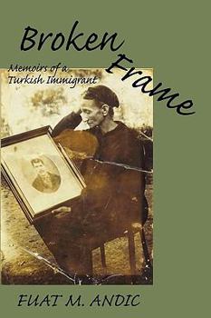 Paperback Broken Frame: Memoirs of a Turkish Immigrant Book