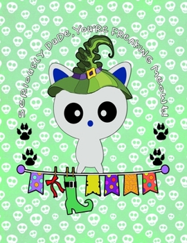 Seriously Dude, You're Freaking Meowt!: Personalized Sketch Book 8.5x11 Gift for Adults, Kids and More