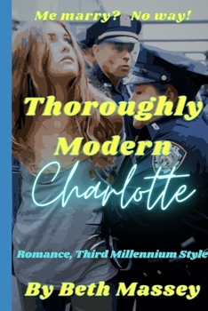 Paperback Thoroughly Modern Charlotte: Romance, Third Millennium Style Book