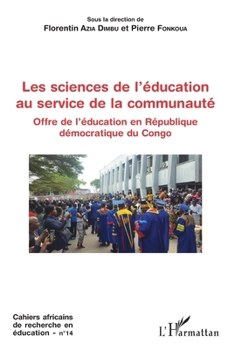 Les sciences de l'éducation au service de la communauté: Offre de l'éducation en République démocratique du Congo (Cahiers Africains de Recherche En Education) (French Edition)