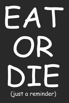 Paperback Eat or die: Dot Grid Journal, Notebook or Diary (Size 6x9) with 120 Pages Book