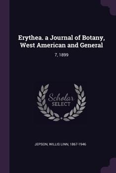 Paperback Erythea. a Journal of Botany, West American and General: 7, 1899 Book