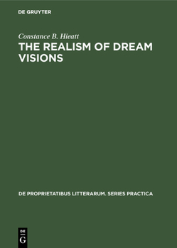 Hardcover The Realism of Dream Visions: The Poetic Exploitation of the Dream-Experience in Chaucer and His Contemporaries Book