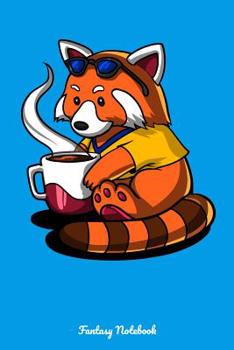 Fantasy Notebook: Red Panda Bear Coffee Lover Notebook