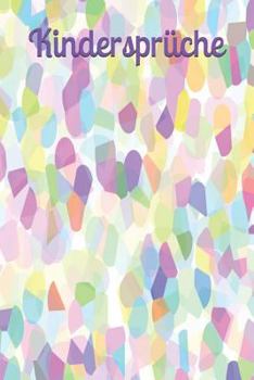Kindersprüche: Kindermund Kind Junge Mädchen Kleinkind Jugendliche Sohn Tochter Sprüche Kindergarten Kindertagesstätte Grundschule Ki