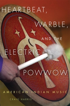 Paperback Heartbeat, Warble, and the Electric Powwow: American Indian Music Book