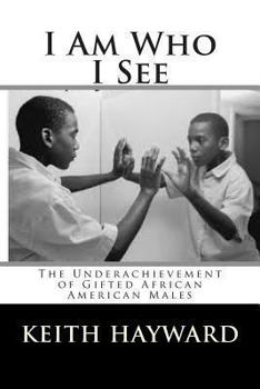 I Am Who I See: The Underachievement of Gifted African American Males