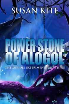 Power Stone of Alogol: The Mendel Experiment Part Three - Book #3 of the Mendel Experiment