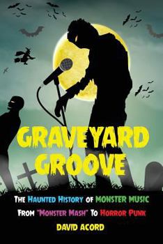 Paperback Graveyard Groove: The Haunted History of Monster Music from "Monster Mash" to Horror Punk Book