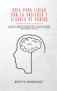 Paperback Guía para lidiar con la ansiedad y ataques de pánico: El libro de trabajo comprobado para el introvertido para remediar la ansiedad y sobrellevar la t [Spanish] Book