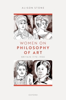 Hardcover Women on Philosophy of Art: Britain 1770-1900 Book