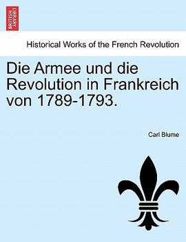 Paperback Die Armee Und Die Revolution in Frankreich Von 1789-1793. Book