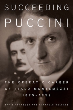 Hardcover Succeeding Puccini: The Operatic Career of Italo Montemezzi, 1875-1952 Book
