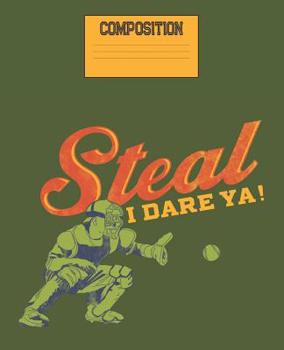 Paperback Steal I Dare Ya!: Baseball Wide Ruled Composition Notebook Book