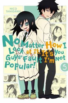 No Matter How I Look at It, It's You Guys' Fault I'm Not Popular!, Vol. 5 - Book #5 of the No Matter How I Look At It, It's You Guys' Fault I'm Not Popular!