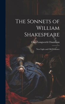 Hardcover The Sonnets of William Shakespeare: New Light and Old Evidence Book