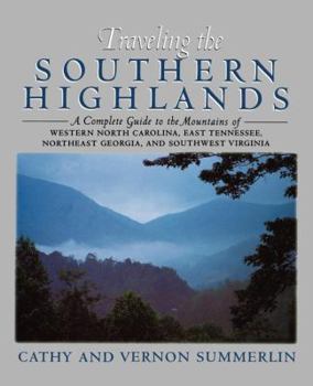 Paperback Traveling the Southern Highlands: A Complete Guide to the Mountains of Western North Carolina, East Tennessee, Northeast Georgia, and Southwest Virgin Book
