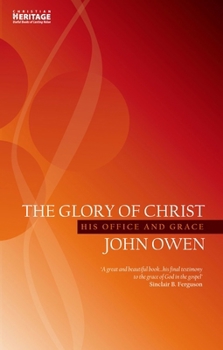 Paperback The Glory of Christ: His Office and Grace Book