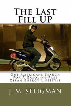 The Last Fill UP: One Americans Search For A Gasoline-Free Clean Energy Lifestyle