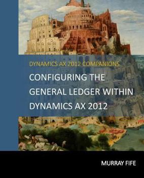 Paperback Configuring The General Ledger Within Dynamics AX 2012 Book