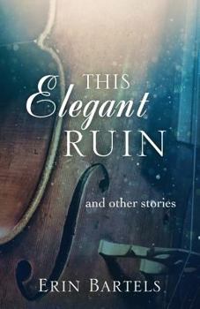 Paperback This Elegant Ruin: and other stories Book