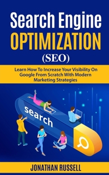 Paperback Search Engine Optimization (Seo): Learn Hot To Increase Your Visibility On Google From Scratch With Modern Marketing Strategies Book