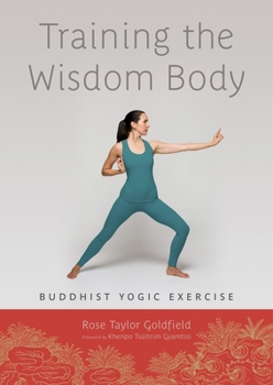 Paperback Training the Wisdom Body: Buddhist Yogic Exercise Book