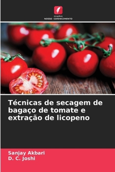 Técnicas de secagem de bagaço de tomate e extração de licopeno