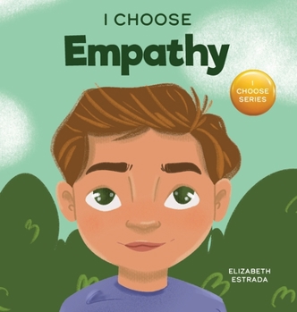 Hardcover I Choose Empathy: A Colorful, Rhyming Picture Book About Kindness, Compassion, and Empathy Book