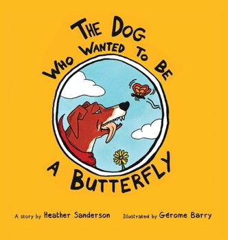 Hardcover The Dog Who Wanted to Be a Butterfly Book