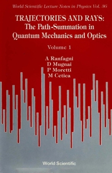 Trajectories and Rays: The Path-Summation in Quantum Mechanics and Optics (World Scientific Lecture Notes in Physics)