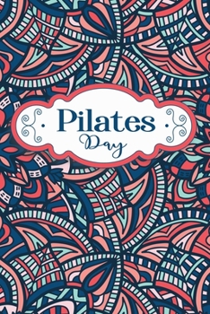 Paperback PILATES Day: A Pilates Notebook, for people who like to track their progress, Journal Daily Planner with Blank Lined, journaling no Book